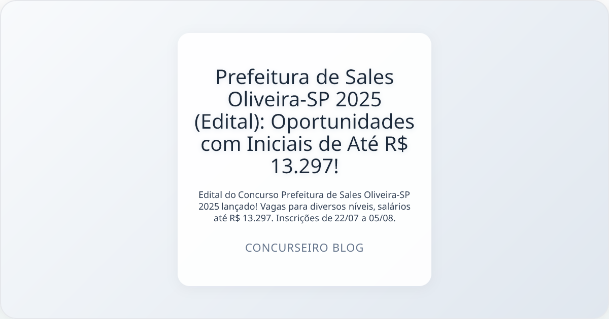 Prefeitura de Sales Oliveira-SP 2025 (Edital): Oportunidades com Iniciais de Até R$ 13.297!