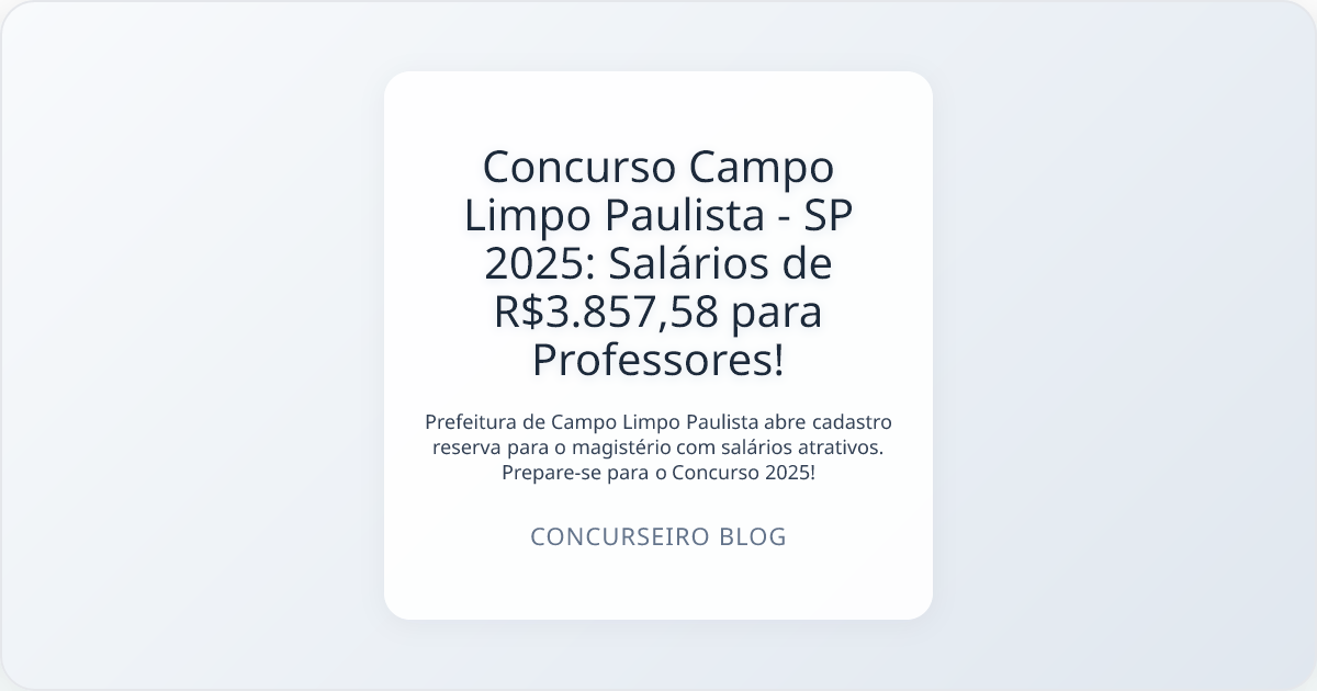 Concurso Campo Limpo Paulista - SP 2025: Salários de R$3.857,58 para Professores!