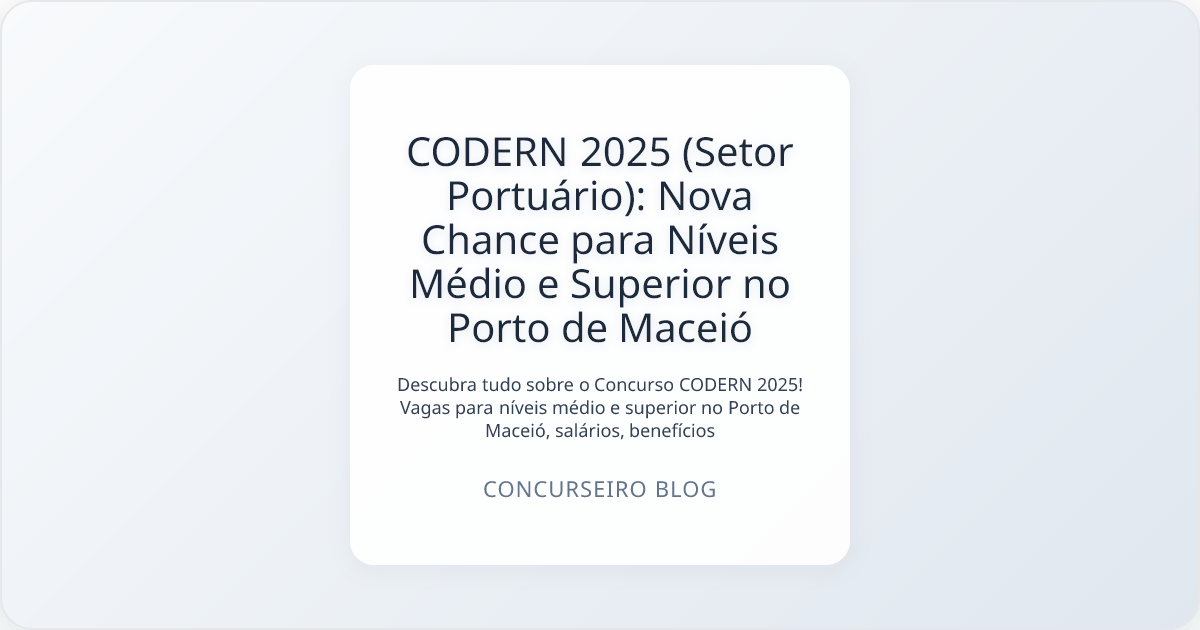 CODERN 2025 (Setor Portuário): Nova Chance para Níveis Médio e Superior no Porto de Maceió