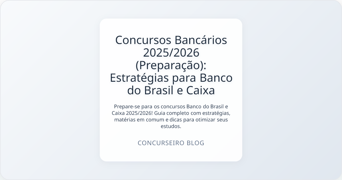 Concursos Bancários 2025/2026 (Preparação): Estratégias para Banco do Brasil e Caixa