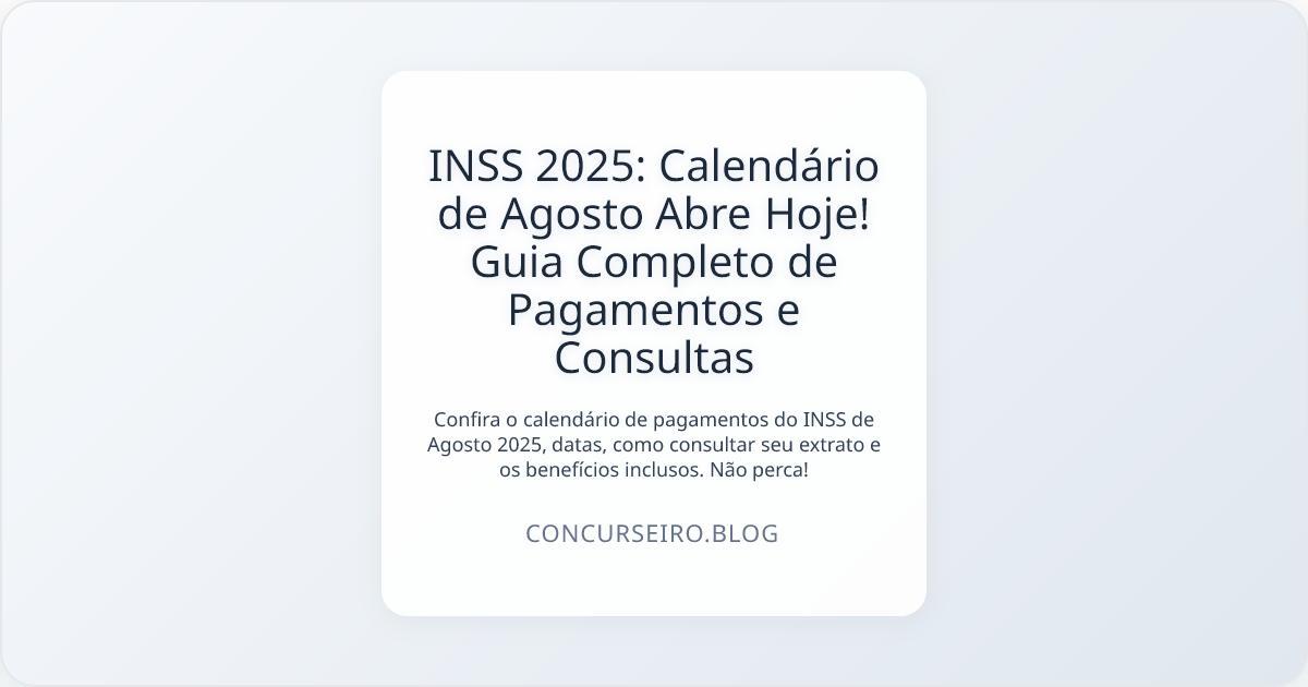 INSS 2025: Calendário de Agosto Abre Hoje! Guia Completo de Pagamentos e Consultas