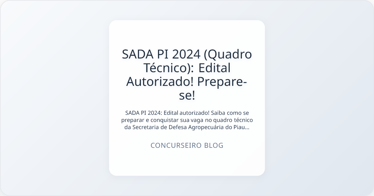 SADA PI 2024 (Quadro Técnico): Edital Autorizado! Prepare-se!